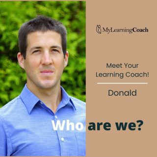 Introducing Donald, BA, B.Ed, M.Ed
LEARNING COACH

Donald graduated from St. Francis Xavier University in Antigonish, Nova Scotia, where he earned a Bachelor of Arts, a Bachelor of Education, and most recently, a Master of Education.

Donald taught English language at Changzhou University in Jiangsu, China, and worked to recruit international students interested in studying in Canada.

Donald has also worked as a Registered International Student Immigration Advisor, assisting students completing their post-secondary studies and hoping to remain in Canada long-term.

Donald is especially enthusiastic about supporting individual students via one-on-one teaching, and using goal-setting techniques to create success in academic pursuits and long-term aspirations.

 #AcademicSuccess #StudentSupport #EducationMatters #PersonalizedLearning #UniversityLife #LearningStrategies #HigherEducation #MyLearningCoach